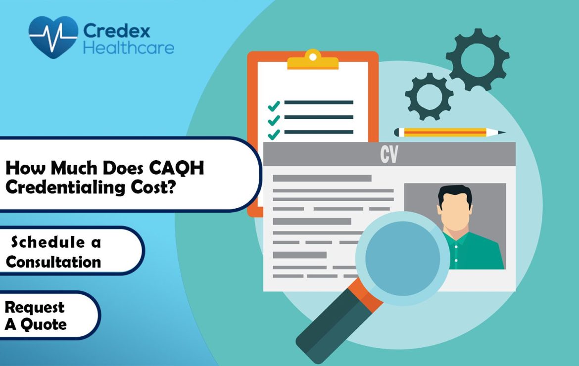 How Much Does CAQH Credentialing Cost? 