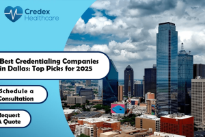 Best Credentialing Companies in Dallas: Top Picks for 2025