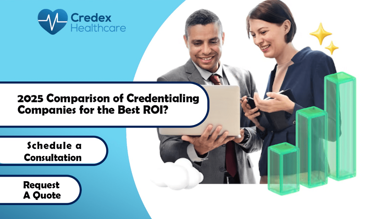 Comparison of Credentialing Companies: Who Offers the Best ROI?