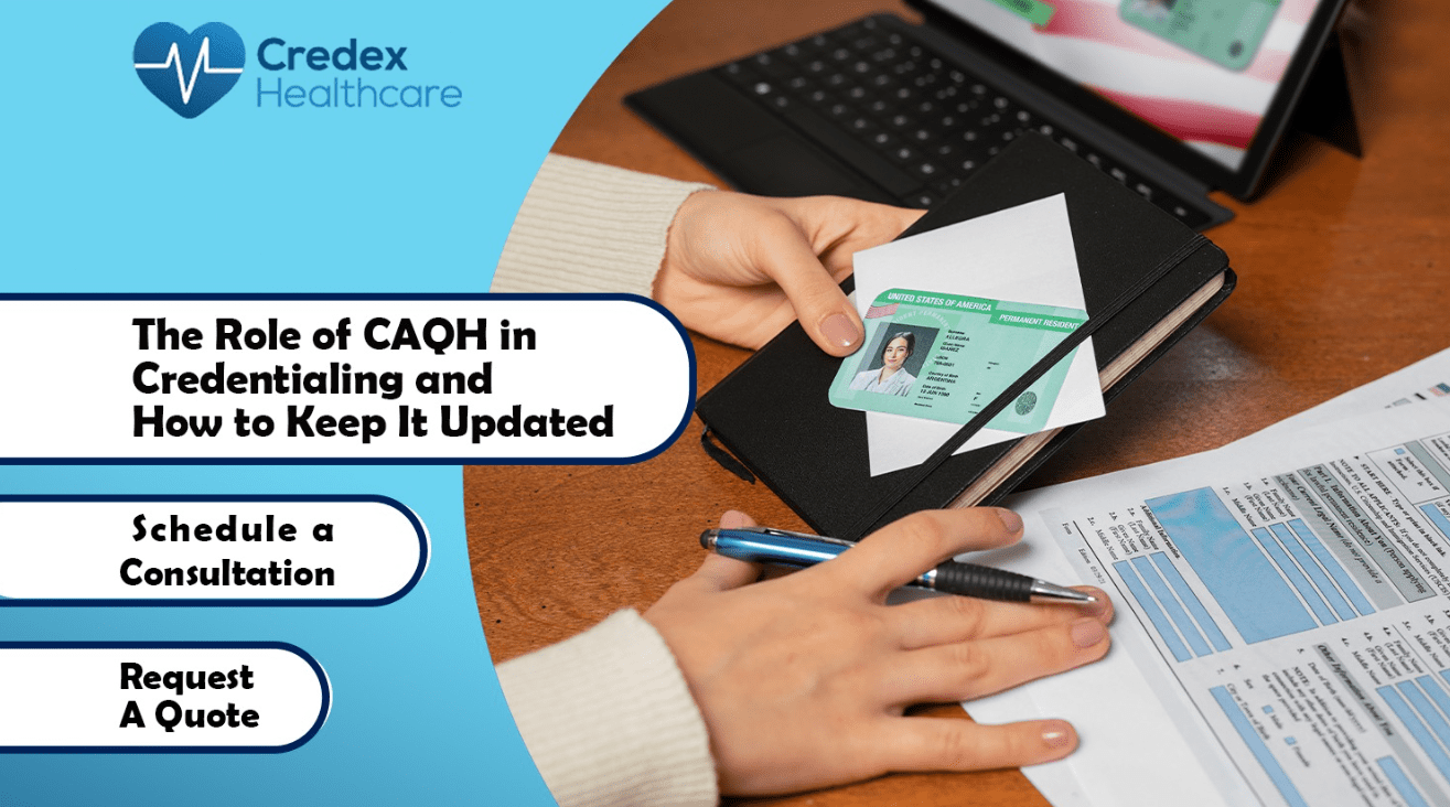 The Role of CAQH in Credentialing and How to Keep It Updated