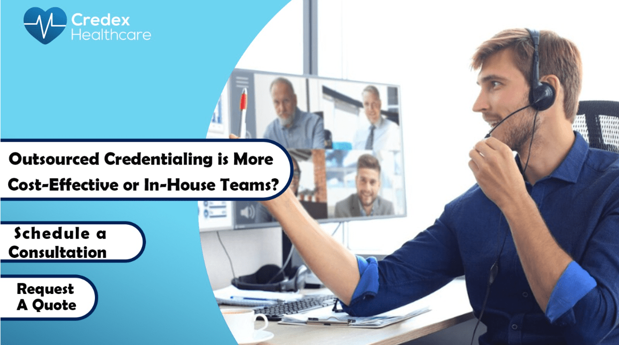 Outsourced Credentialing May Be More Cost-Effective Than In-House Teams