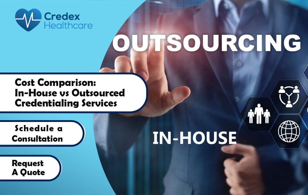 Cost Comparison: In-House vs Outsourced Credentialing Services