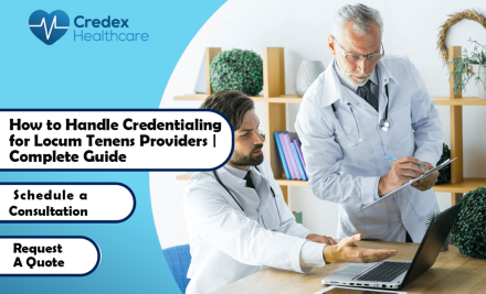 How to Handle Locum Tenens Providers Credentialing | Comprehensive Guide  