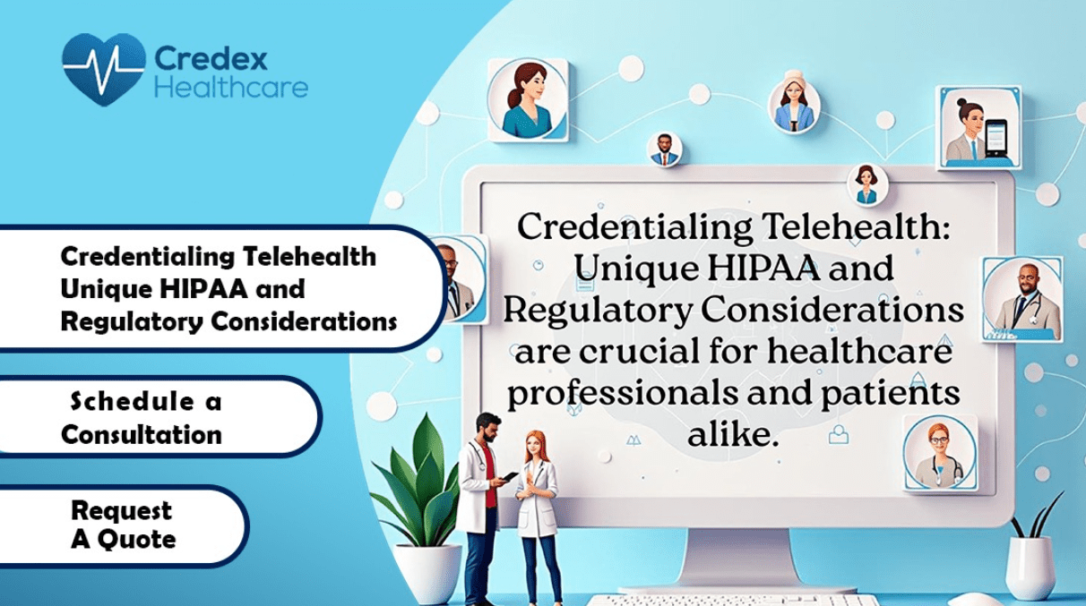 Credentialing Telehealth Providers: Unique HIPAA and Regulatory Considerations 