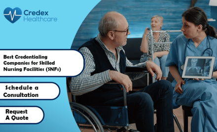 Best Credentialing Companies for Skilled Nursing Facilities (SNFs) 